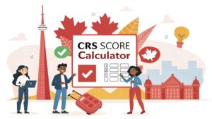 CRS Score Calculator – Check Your Canada Express Entry Points