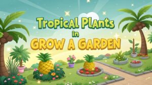 Tropical Plants in Grow a Garden – How to Unlock & Use Them